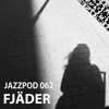 Jazzpod 062 - Fjäder Jazzpod 062 - Fjäder