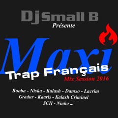 DJ Small B - Maxi Trap Français Mix Session 2016
