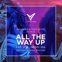 ALL THE WAY UP - FAT JOE & REMY MA FEATURING FRENCH MONTANA (MANTINEO & THAT SEYFO L&L-AFRO-REMIX)