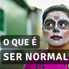 O que é ser normal?