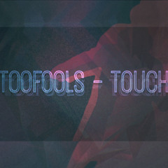 Toofools - Touch