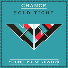 Change - Hold Tight (Young Pulse Rework)