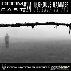 DOOMCAST#24 By GHOULS HAMMER "Tribute To You"