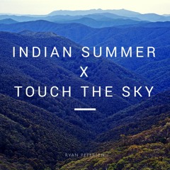 Indian Summer X Touch The Sky