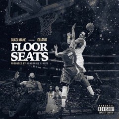 Gucci Mane - Floor Seats feat. Quavo (Prod. Honorable C Note)