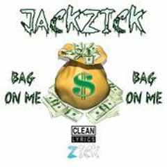 Bag On Me by JackZick