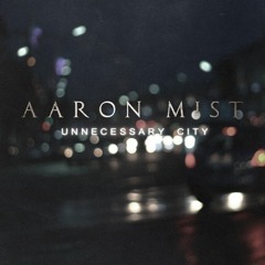 Aaron Mist - Unnecessary city - 08 Whales Inside