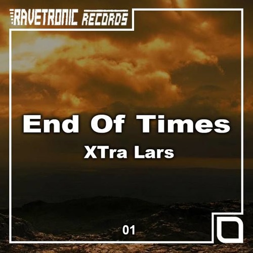XTra Lars - End Of Times [OUT NOW!]