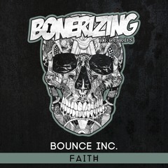 Bounce Inc. - Faith [Bonerizing Records] Out Now!