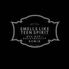 MAD - MAN X DeejayQuality - Smells Like Teen Spirit (RMX)