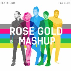 Rose Gold / Don't Let Me Down [Mashup] - Pentatonix / The Chainsmokers