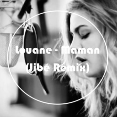 Louane - Maman (Jibé Edit)