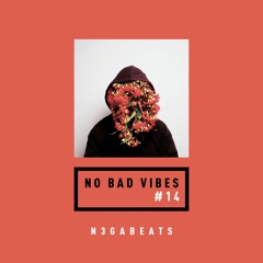 NO BAD VIBES Episode 14 w/ n3gabeats