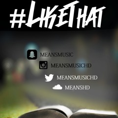 Means (Hope Dealers) - Like That Prod. @NemzScrewLoose