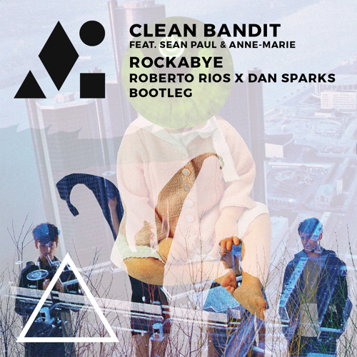 Stream Clean Bandit feat Sean Paul & Anne-Marie - Rockabye (Roberto Rios x  Dan Sparks Bootleg) by RobxDan | Listen online for free on SoundCloud