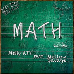 NellyATL - "Math (ft. Mellow $avage)"
