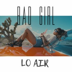 Lo Air - Bad Girl (Original mix)