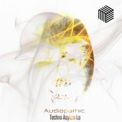 Audiopathic // Deep Breath Original Mix // Techno Asylum Lp