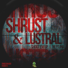 SHRUST & LUSTRAL - SHOOT EM UP (FROGS ON ACID) OUT NOW!!!