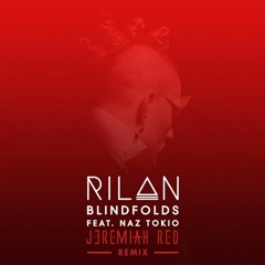 Blindfolds ft. Naz Tokio- Jeremiah Red remix