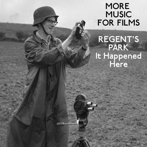 More Music for Films - Regent's Park - It Happened Here, with Pat Mills