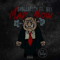 Mad Now (ft. Bry) [Produced by SnooKNaZty]