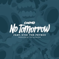 No Tomorrow (feat. Cyhi The Prynce)Produced by The Elevaterz