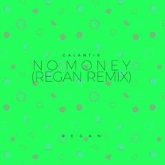 Galantis - No Money (Regan Spring Of 2016 Remix)