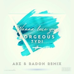 Borgeous - Wanna Lose You ( ABZ & RADON Remix)*FREE DOWNLOAD*