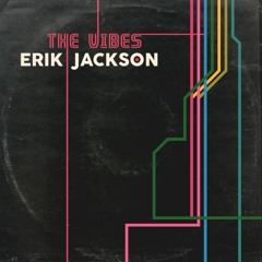 Erik Jackson - The Vibes Demo #2