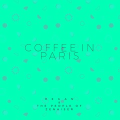 Regan & The People Of Zenhiser - Coffee In Paris
