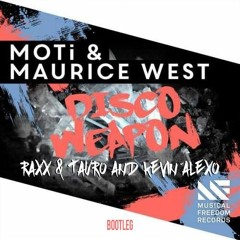 MOTi & Maurice West - Disco Weapon (Raxx & Tauro and Kevin Alexo Bootleg)[Free Download!]
