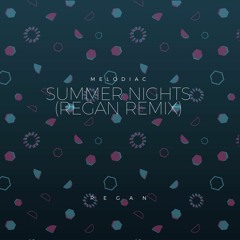 Melodiac - Summer Nights (Regan Remix)