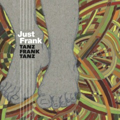 Album preview of "Tanz Frank Tanz" by Just Frank