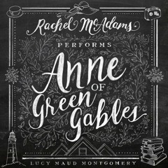 Anne Of Green Gables by Lucy Maud Montgomery, Narrated by Rachel McAdams Chapter 5 Excerpt