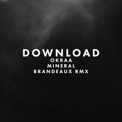 Download: OKRAA - Mineral (Brandeaux Remix)