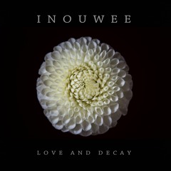 Indie pop - Inouwee - LOVE AND DECAY