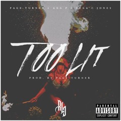 Ang P & Page Turner - Too Lit (Ft. Lega'C Jones) (Prod. Page Turner)