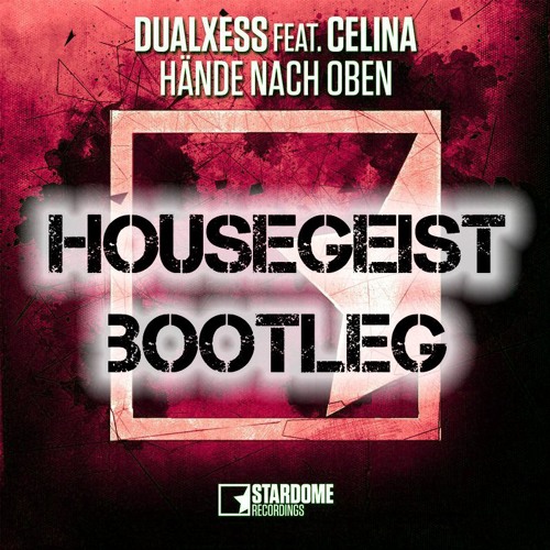 Dualxess Feat. Celina - Hände Nach Oben (Housegeist Bootleg)