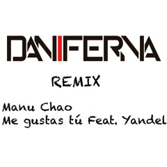 Manu Chao -- Me gustas tú feat Yandel (Dani ferna rmx)
