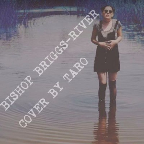 Stream River-Bishop Briggs COVER by Cheyenne Duba | Listen online for free  on SoundCloud