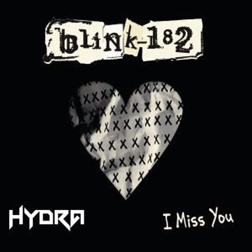 Blink 182 - I Miss You (Hydra Remix)