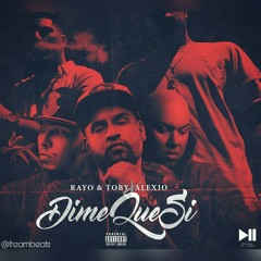 Dime Que Si - Dayme & El High Feat Rayo y Toby & Alexio @freambeats