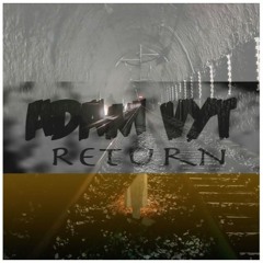 Adam Vyt - Return [FREE DOWNLOAD]