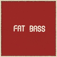 FAT BASS