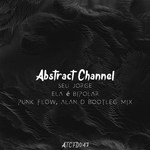Seu Jorge - Ela É Bipolar (PunkFlow, Alan D Bootleg Mix)