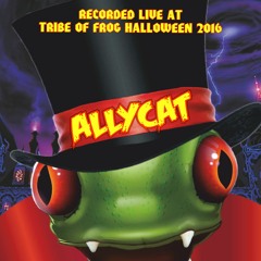Allycat - Recorded at Tribe of Frog Halloween 2016