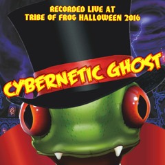 Cybernetic Ghost - Recorded at Tribe of Frog Halloween 2016
