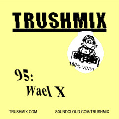 Trushmix 95- Wael-X