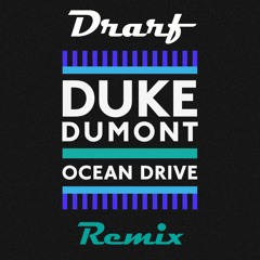 Duke Dumont - Ocean Drive (Drarf Remix)